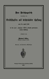 Bild vom Artikel Das Reichsgesetz betreffend die Gesellschaften mit beschränkter Haftung vom 20. April 1892 in der am 1. Januar 1900 in Kraft getretenen neuen Fassung vom Autor Robert Esser