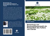Produktbild: Bewertung von Baumwollsamenmehl als Bestandteil des Futters von Clarias