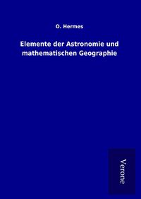 Produktbild: Elemente der Astronomie und mathematischen Geographie