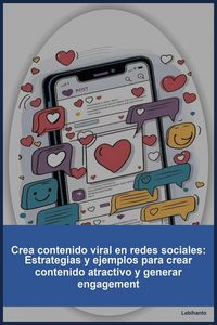 Produktbild: Crea contenido viral en redes sociales: Estrategias y ejemplos para crear contenido atractivo y generar engagement