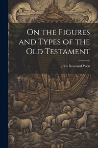 Produktbild: On the Figures and Types of the Old Testament