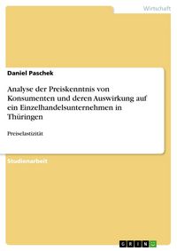 Produktbild: Analyse der Preiskenntnis von Konsumenten und deren Auswirkung auf ein Einzelhandelsunternehmen in Th&uuml;ringen