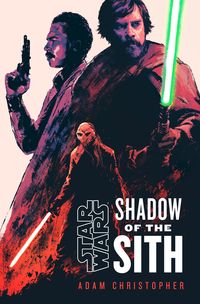 Bild vom Artikel Star Wars: Shadow of the Sith vom Autor Adam Christopher