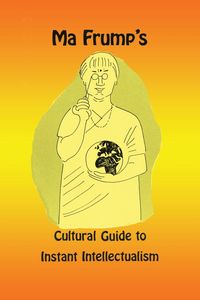 Produktbild: Ma Frump's Cultural Guide to Instant Intellectualism