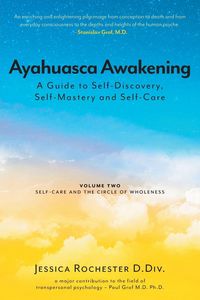 Produktbild: Ayahuasca Awakening A Guide to Self-Discovery, Self-Mastery and Self-Care