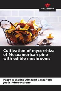 Produktbild: Cultivation of mycorrhiza of Mesoamerican pine with edible mushrooms