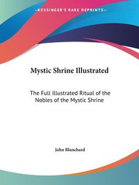 Produktbild: Blanchard, J: Mystic Shrine Illustrated