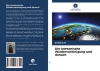 Produktbild: Die koreanische Wiedervereinigung und danach