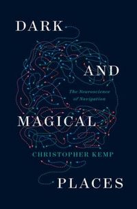 Produktbild: Dark and Magical Places: The Neuroscience of Navigation