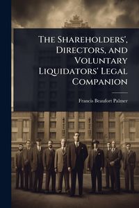 Produktbild: The Shareholders', Directors, and Voluntary Liquidators' Legal Companion
