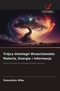 Produktbild: Tr&oacute;jca Ontologii Wszech&iquest;wiata: Materia, Energia i Informacja