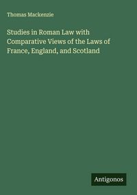 Produktbild: Studies in Roman Law with Comparative Views of the Laws of France, England, and Scotland