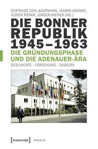 Bild vom Artikel Die Bonner Republik 1945-1963 - Die Gründungsphase und die Adenauer-Ära vom Autor Gertrude Cepl-Kaufmann