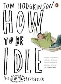 Bild vom Artikel How to be Idle vom Autor Tom Hodgkinson
