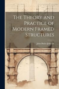 Produktbild: The Theory and Practice of Modern Framed Structures
