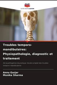 Produktbild: Troubles temporo-mandibulaires: Physiopathologie, diagnostic et traitement