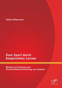 Produktbild: Zum Sport durch kooperatives Lernen - Modell zur Erziehung und Pers&ouml;nlichkeitsentwicklung von Sch&uuml;lern