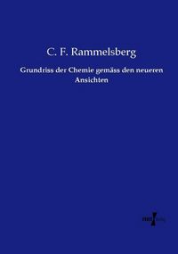 Produktbild: Grundriss der Chemie gem&auml;ss den neueren Ansichten