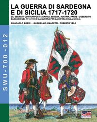 Produktbild: La guerra di Sardegna e di Sicilia 1717-1720. Gli eserciti contrapposti