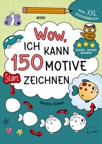 Produktbild: Wow, ich kann 150 Motive zeichnen - Mein XXL Zeichenbuch mit Schritt-f&uuml;r-Schritt-Anleitungen und 3 Schwierigkeitsstufen zum Zeichnen lernen