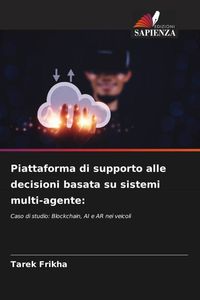 Produktbild: Piattaforma di supporto alle decisioni basata su sistemi multi-agente: