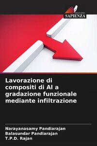 Produktbild: Lavorazione di compositi di Al a gradazione funzionale mediante infiltrazione