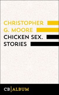 Bild vom Artikel Chicken Sex. Stories vom Autor Christopher G. Moore