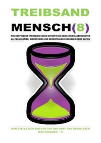 Produktbild: TREIBSANDMENSCH(8) - PHILOSOPHISCHE SPORADIEN GEGEN ENTROPISCHE IDIOPATHIEN SURREALER HOMO SAPIEN