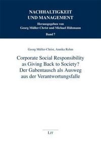 Produktbild: Corporate Social Responsibility as Giving Back to Society? - Der Gabentausch als Ausweg aus der Verantwortungsfalle -