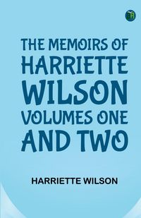 Produktbild: The Memoirs of Harriette Wilson, Volumes One and Two