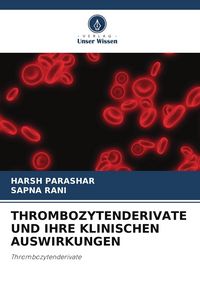 Produktbild: Thrombozytenderivate und Ihre Klinischen Auswirkungen