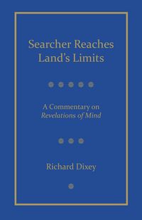 Produktbild: Searcher Reaches Land's Limits, Volume 1: A Commentary on Revelations of Mind Sections 1-3