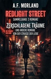 Produktbild: Sammelband Redlight Street 3 Romane - Zerschlagene Tr&auml;ume und andere Romane von der Stra&szlig;e der Liebe