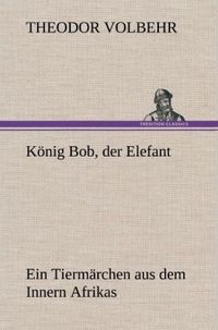 Produktbild: K&ouml;nig Bob, der Elefant