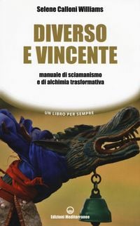 Produktbild: Diverso e vincente. Manuale di sciamanismo e di alchimia trasformativa