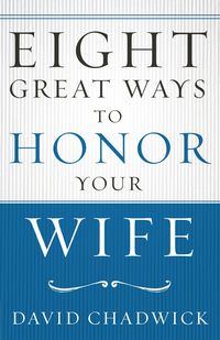 Produktbild: Eight Great Ways(TM) to Honor Your Wife