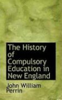 Produktbild: The History of Compulsory Education in New England