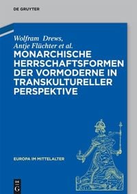 Produktbild: Monarchische Herrschaftsformen der Vormoderne in transkultureller Perspektive