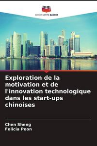 Produktbild: Exploration de la motivation et de l'innovation technologique dans les start-ups chinoises
