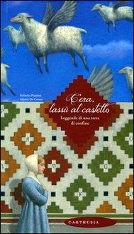 Produktbild: C'era, lass&ugrave; al castello. Leggende di una terra di confine