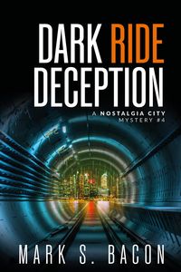 Produktbild: Dark Ride Deception (Nostalgia City Mysteries, #4)
