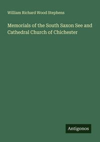 Produktbild: Memorials of the South Saxon See and Cathedral Church of Chichester