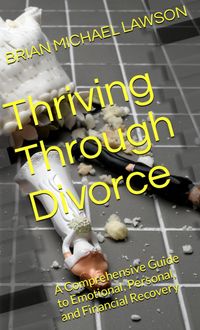 Produktbild: Thriving through Divorce: A Comprehensive Guide to Emotional, Personal, and Financial Recovery