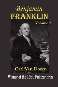 Bild vom Artikel Benjamin Franklin, Volume 2. vom Autor Carl Van Doren