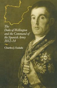 Produktbild: The Duke of Wellington and the Command of the Spanish Army, 1812&ndash;14