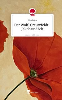 Produktbild: Der Wolf, Creutzfeldt-Jakob und ich. Life is a Story - story.one