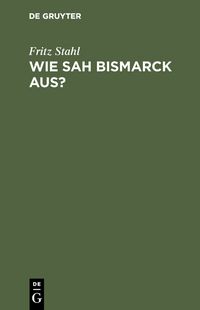 Produktbild: Wie sah Bismarck aus?