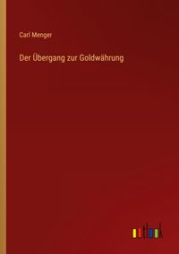 Produktbild: Der &Uuml;bergang zur Goldw&auml;hrung