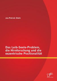 Produktbild: Das Leib-Seele-Problem, die Hirnforschung und die exzentrische Positionalit&auml;t
