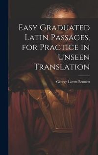 Produktbild: Easy Graduated Latin Passages, for Practice in Unseen Translation
